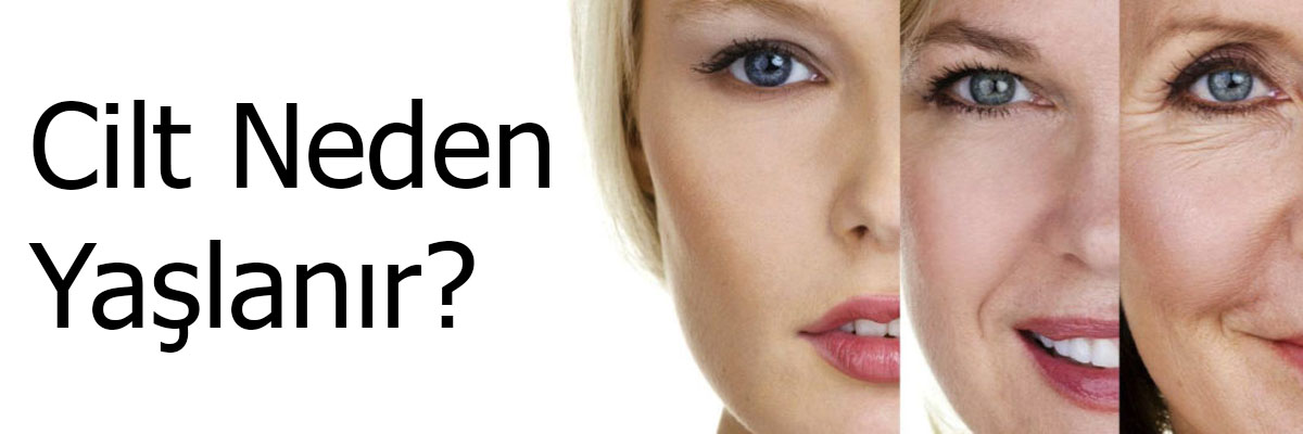 Cilt Neden Yaşlanır? Cilt Yaşlanması Nasıl Geciktirilir?