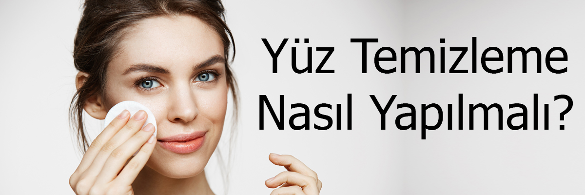 Cilt Tipine Göre En Etkili Yüz Temizleme Nasıl Yapılmalı?