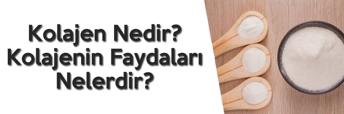 Kolajenin Nedir? Ne İşe Yarar?