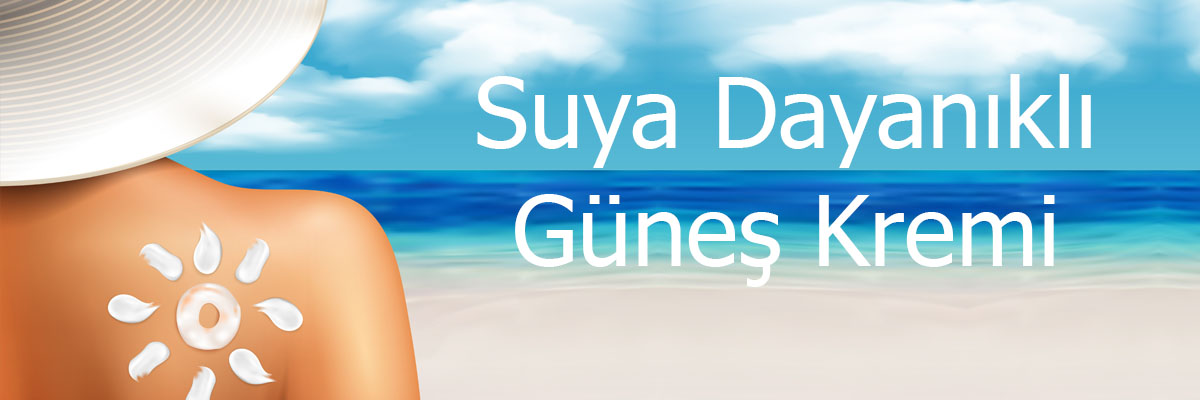 Suya Dayanıklı Güneş Kremi Tavsiyeleri