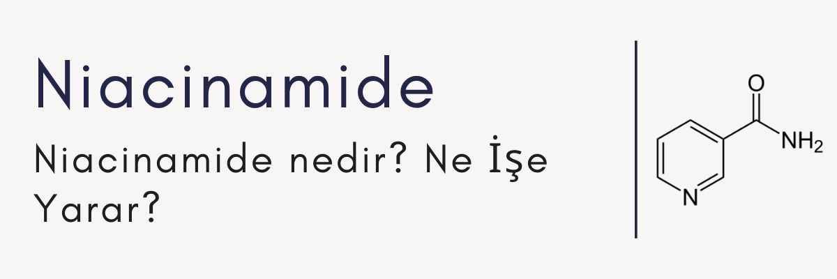 Cilt Dostu Niacinamide Nedir?