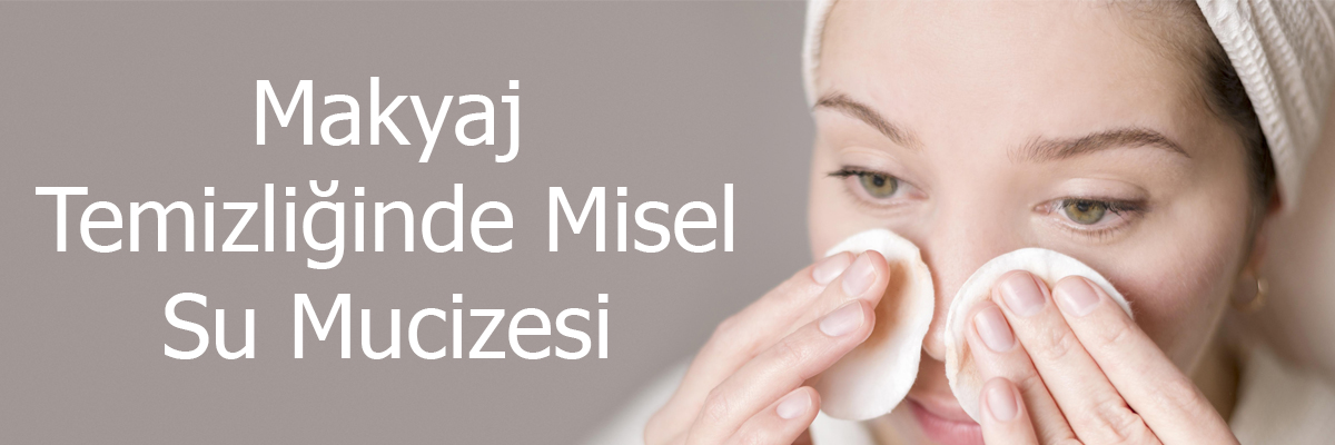 Misel Su Nedir? Makyaj Temizliğinde Misel Su Mucizesi
